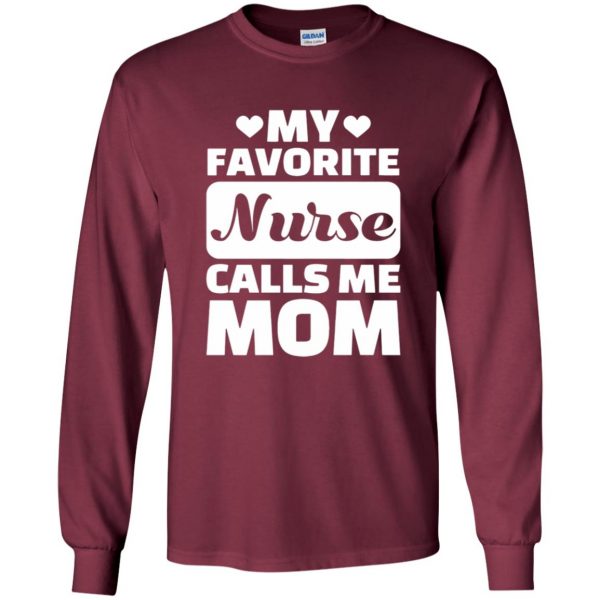 My Favorite Nurse Calls Me Mom long sleeve - maroon