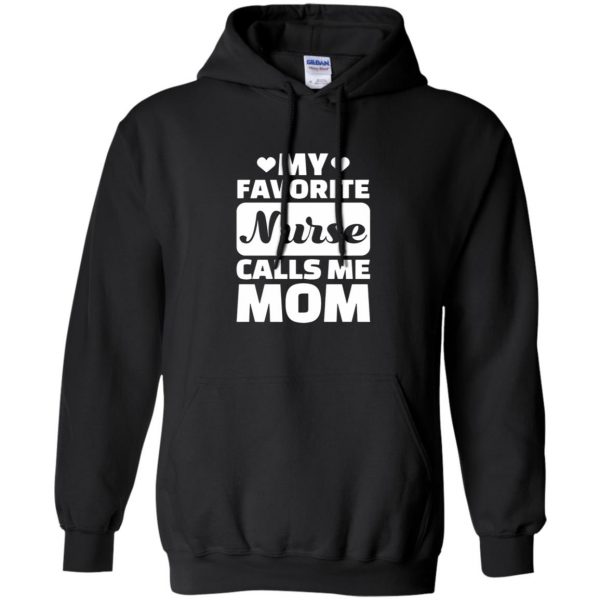 My Favorite Nurse Calls Me Mom hoodie - black