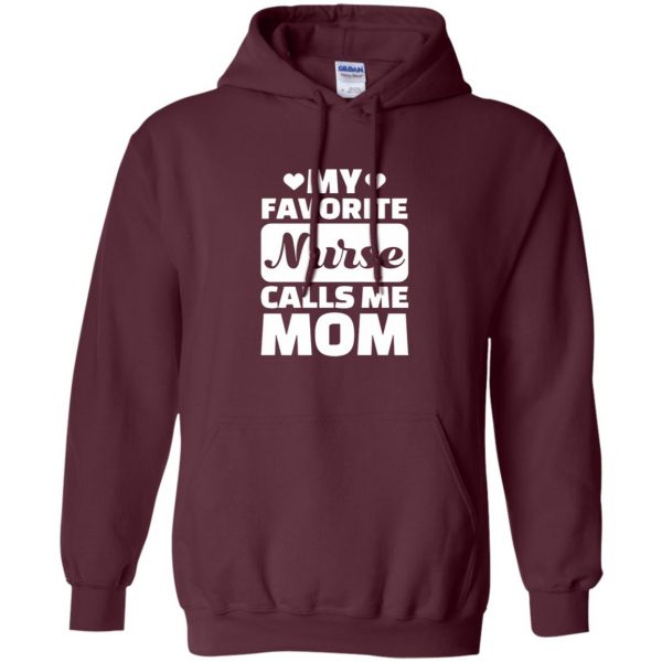 My Favorite Nurse Calls Me Mom hoodie - maroon