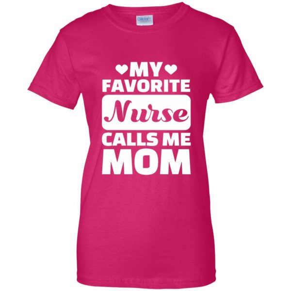 My Favorite Nurse Calls Me Mom womens t shirt - lady t shirt - pink heliconia