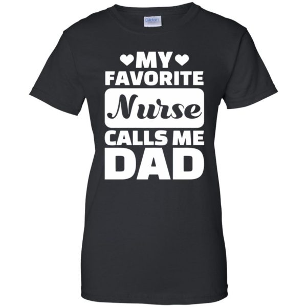 My Favorite Nurse Calls Me Dad womens t shirt - lady t shirt - black
