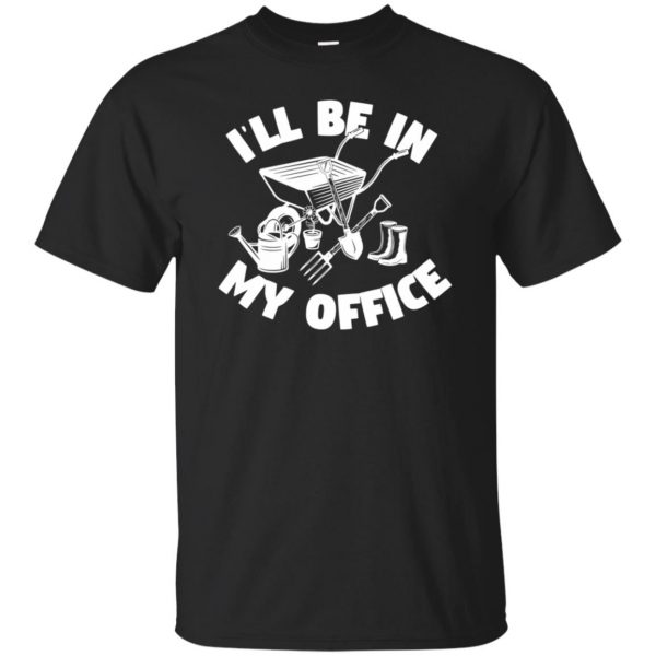 I'll Be In My Office - Funny Gardening T-shirt - black