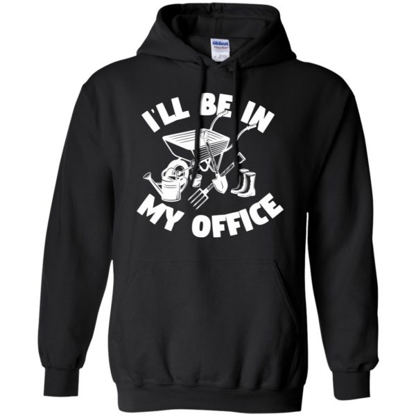 I'll Be In My Office - Funny Gardening hoodie - black