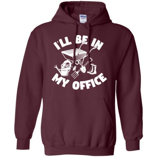 I'll Be In My Office - Funny Gardening hoodie - maroon
