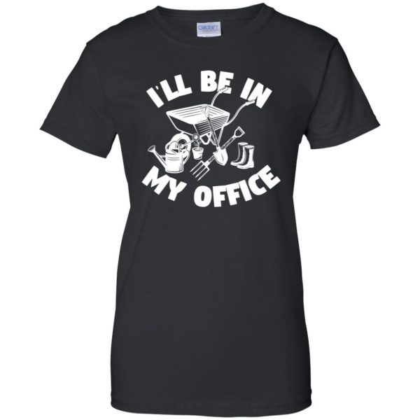 I'll Be In My Office - Funny Gardening womens t shirt - lady t shirt - black