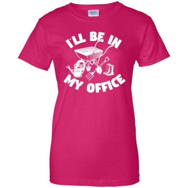I'll Be In My Office - Funny Gardening womens t shirt - lady t shirt - pink heliconia