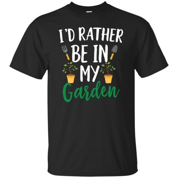 I'd Rather Be in My Garden T-shirt - black