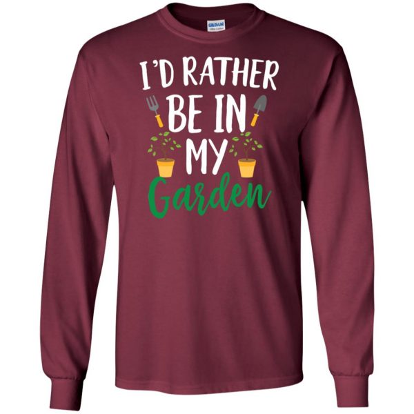 I'd Rather Be in My Garden long sleeve - maroon