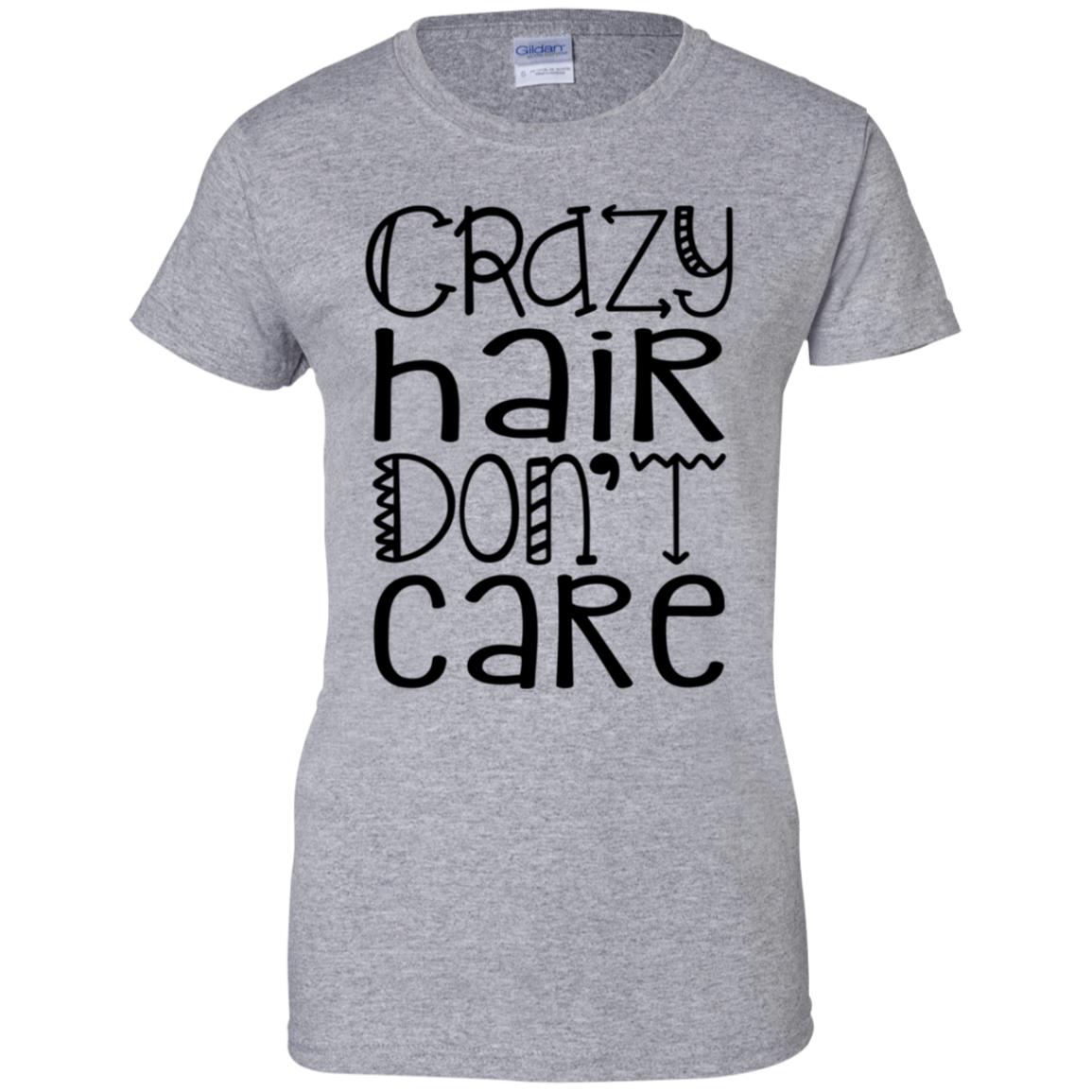 Crazy Hair Dont Care Shirt - 10% Off - FavorMerch
