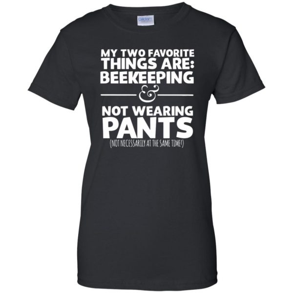 My Two Favorite Things Are Beekeeping And Not Wearing Any Pants womens t shirt - lady t shirt - black