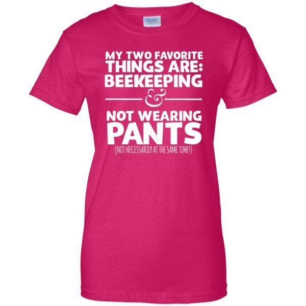 My Two Favorite Things Are Beekeeping And Not Wearing Any Pants womens t shirt - lady t shirt - pink heliconia