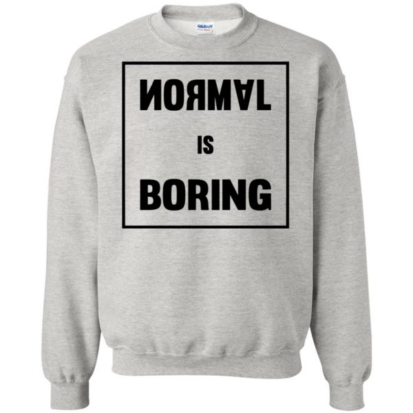 normal is boring sweatshirt - ash