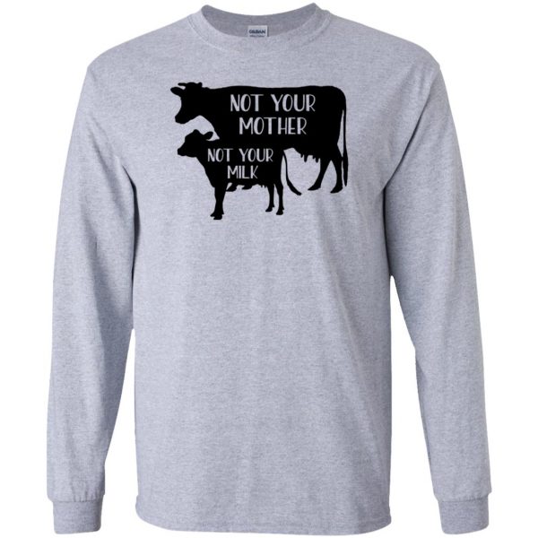 Not your mother, Not your milk long sleeve - sport grey