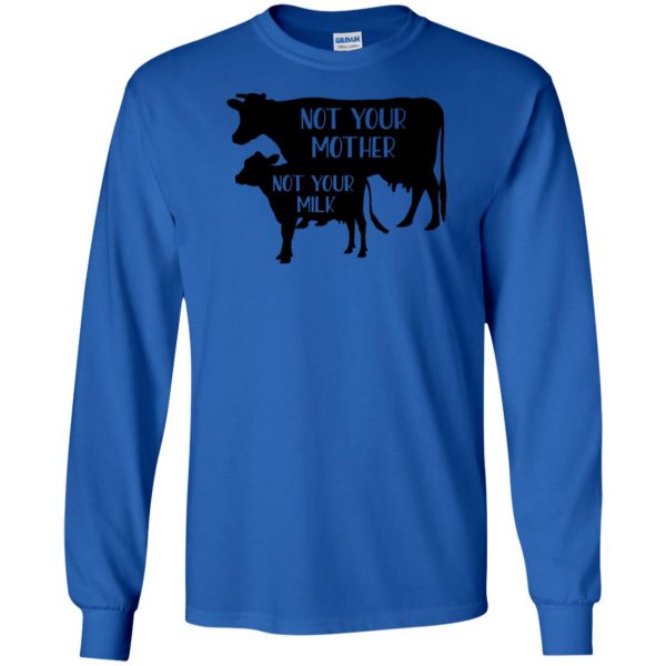 Not your mother, Not your milk long sleeve - royal blue