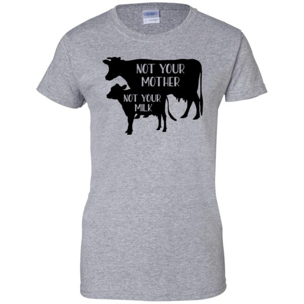 Not your mother, Not your milk womens t shirt - lady t shirt - sport grey