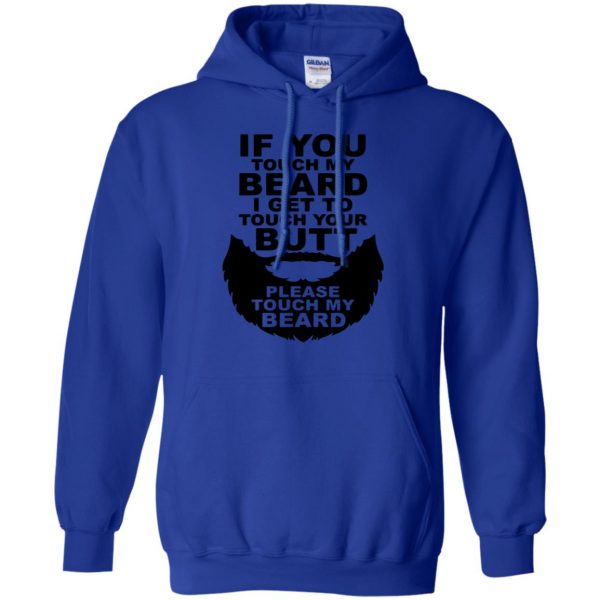 If You Touch My Beard I Get To Touch Your Butt hoodie - royal blue