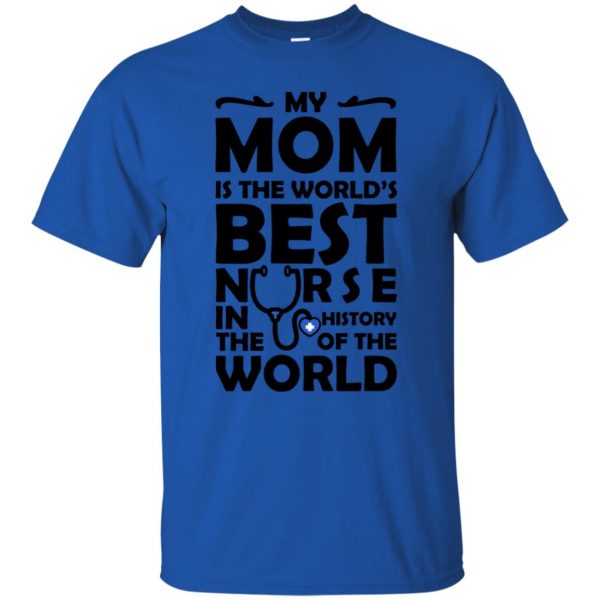 My Mom is The Best Nurse t shirt - royal blue