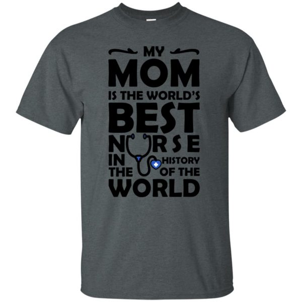 My Mom is The Best Nurse t shirt - dark heather