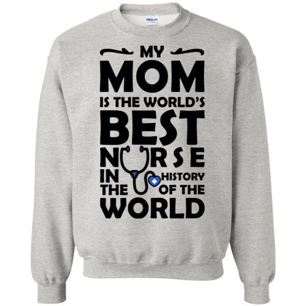 My Mom is The Best Nurse sweatshirt - ash