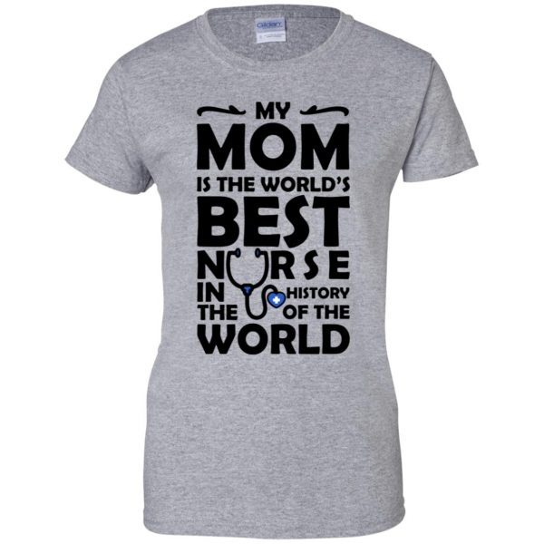 My Mom is The Best Nurse womens t shirt - lady t shirt - sport grey