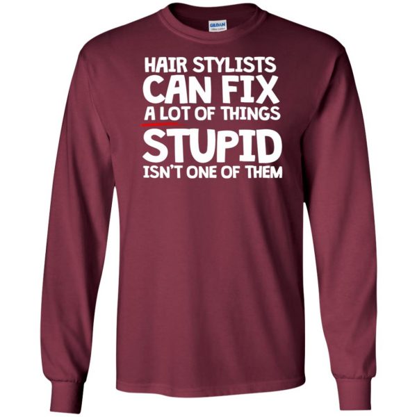 Hair Stylists Can Fix A Lot Of Things long sleeve - maroon