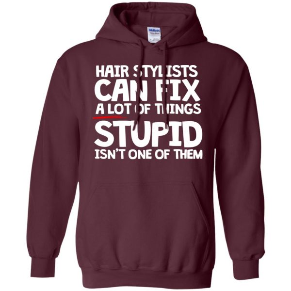 Hair Stylists Can Fix A Lot Of Things hoodie - maroon