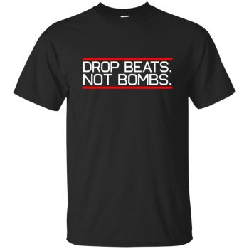 drop beats not bombs shirt - black