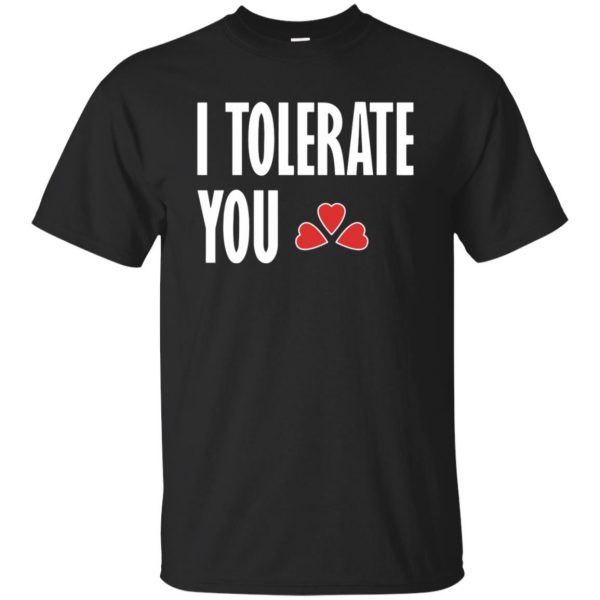 i tolerate you shirt - black